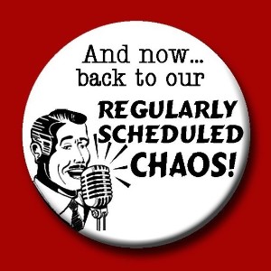 Regularly_Scheduled_Chaos.jpg